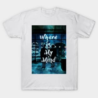 Where is my mind T-Shirt